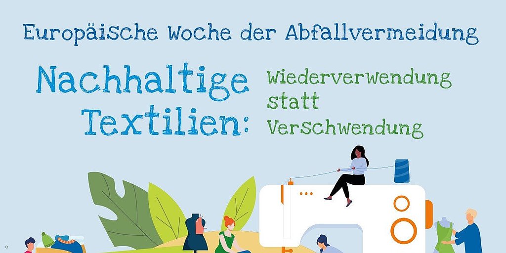 Illustration zur Europäischen Woche der Abfallvermeidung mit dem Fokus auf nachhaltige Textilien. Menschen arbeiten kreativ mit Stoffen und einer übergroßen Nähmaschine. Text: „Wiederverwendung statt Verschwendung“.